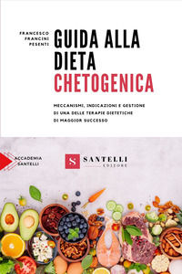 9788892921306 - Guida alla dieta chetogenica. Meccanismi, indicazioni e gestione di una delle terapie dietetiche di maggior successo
