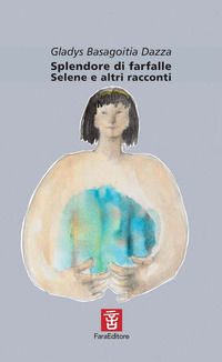 9788892930025 - Splendore di farfalle. Selene e altri racconti