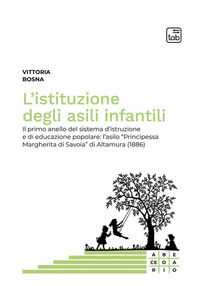 9788892954960 - L'istituzione degli asili infantili. Il primo anello del sistema d'istruzione e di educazione popolare: l'asilo «Princip