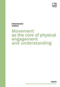 9788892958630 - Movement as the core of physical engagement and understanding