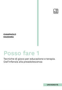 9788892959170 - Posso fare. Tecniche di gioco per educazione e terapia. Vol. 1: Dall'infanzia alla preadolescenza