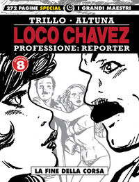 9788892972308 - Loco Chavez. Professione: reporter. Vol. 8: La fine della corsa