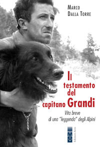9788892980068 - Il testamento del capitano Grandi. Vita breve di una «leggenda» degli Alpini