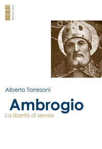 9788892983274 - Ambrogio. La libertà di servire