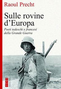 9788892984349 - Sulle rovine d'Europa. Poeti tedeschi e francesi della Grande guerra