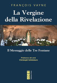 9788892985179 - La Vergine della rivelazione. Il messaggio delle tre fontane