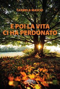 9788893000130 - E poi la vita ci ha perdonato