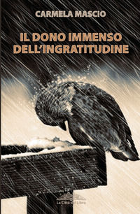 9788893000161 - Il dono immenso dell'ingratitudine