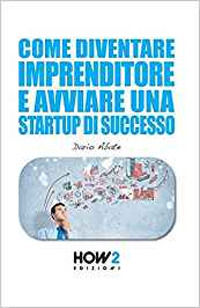 9788893050012 - Come diventare un imprenditore e avviare una startup di successo