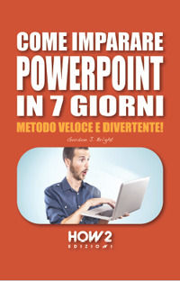 9788893055116 - Come imparare PowerPoint in 7 giorni. Metodo veloce e divertente!