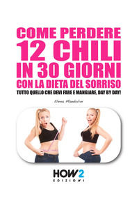 9788893058902 - Come perdere 12 chili in 30 giorni con la dieta del sorriso