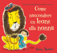 9788893080507 - Come nascondere un leone alla nonna. Nuova ediz.