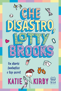 9788893081856 - Che disastro, Lotty Brooks