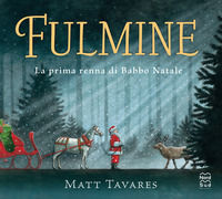 9788893082990 - Fulmine. La prima renna di Babbo Natale. Ediz. a colori