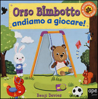 9788893090124 - Orso Bimbotto andiamo a giocare! Ediz. illustrata