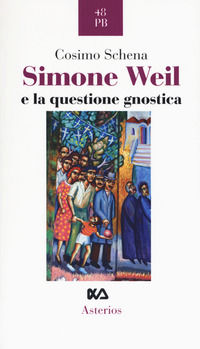 9788893130707 - Simone Weil e la questione gnostica