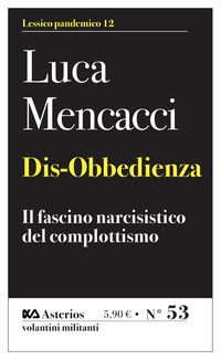 9788893133043 - Dis-obbedienza. Il fascino narcisistico del complottismo