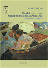 9788893140584 - Alterità e relazione nell'esperienza della gravidanza. Dall'ermeneutica all'etica