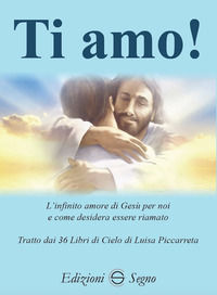 9788893184946 - Ti amo! L'infinito amore di Gesù per noi e come desidera essere riamato