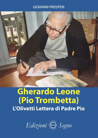 9788893185042 - Gherardo Leone (Pio Trombetta). L'Olivetti lettera di Padre Pio
