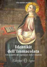 9788893185561 - Identikit dell'Immacolata. Alla scoperta del capolavoro della creazione