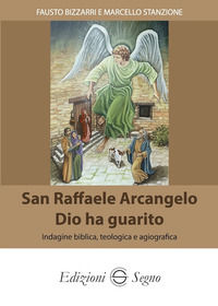 9788893186339 - San Raffaele Arcangelo. Dio ha guarito. Indagine biblica, teologica e agiografica