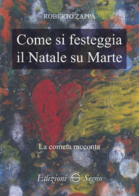 9788893186353 - Come si festeggia il Natale su Marte. La cometa racconta