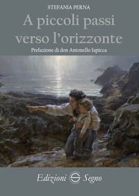 9788893186957 - A piccoli passi verso l'orizzonte