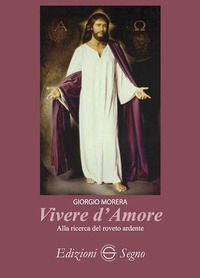 9788893187855 - Vivere d'amore. Alla ricerca del roveto ardente