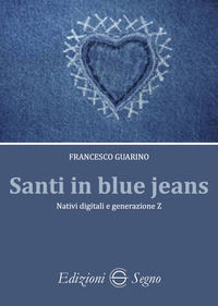 9788893187923 - Santi in blue jeans. Nativi digitali e generazione Z