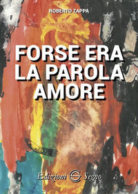 9788893188043 - Forse era la parola amore