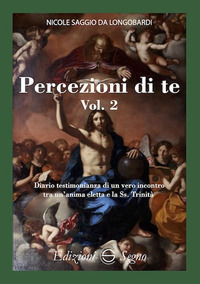 9788893188050 - Percezione di te. Diario testimonianza di un vero incontro tra un'anima eletta e la Ss. Trinità. Vol. 2