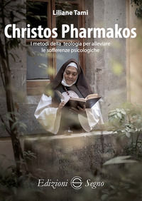 9788893188296 - Christos Pharmakos. I metodi della teologia per alleviare le sofferenze psicologiche