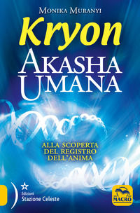 9788893192958 - Kryon. Akasha umana. Alla scoperta del registro dell'anima