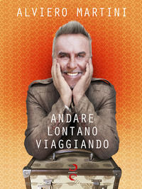 9788893201490 - Andare lontano viaggiando