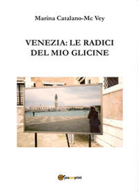 9788893218726 - Venezia: le radici del mio glicine