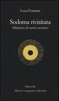 9788893230841 - Sodoma rivisitata. Sillabario di cattivi pensieri