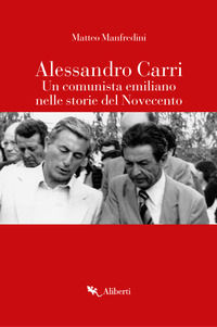 9788893232388 - Alessandro Carri. Un comunista emiliano nelle storie del Novecento