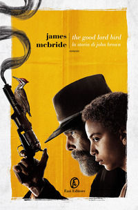 9788893258050 - The good lord bird. La storia di John Brown