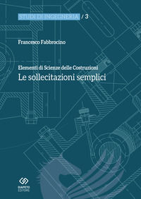 9788893262019 - Elementi di scienza delle costruzioni. Le sollecitazioni semplici