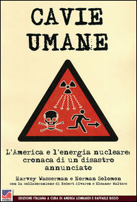 9788893270724 - Cavie umane. L'America e l'energia nucleare. Cronaca di un disastro annunciato