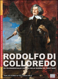 9788893271479 - Rodolfo di Colloredo. Un Feldmaresciallo italiano nella Guerra dei Trent'anni