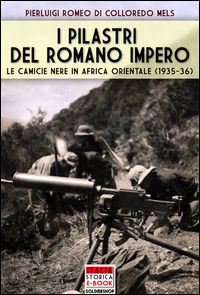 9788893271585 - I pilastri del Romano Impero. Le camicie nere in Africa Orientale (1935-1936)