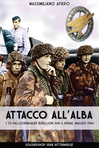 9788893273121 - Attacco all'alba. L'SS-Fallschirmjäger Bataillon 500 a Drvar, maggio 1944