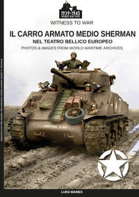 9788893274623 - Il carro armato medio Sherman nel teatro bellico europeo