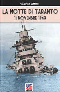 9788893275910 - La notte di Taranto. 11 novembre 1940