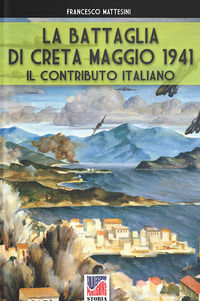 9788893275965 - La battaglia di Creta. Maggio 1941. Il contributo italiano