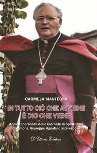 9788893280372 - In tutto ciò che avviene è Dio che viene. Appunti personali delle Giornate di Spiritualità con mons. Giuseppe Agostino a