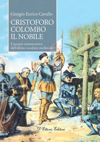 9788893281089 - Cristoforo Colombo il nobile. L'epopea transoceanica dell'ultimo cavaliere medievale
