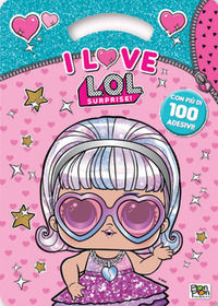 9788893303040 - I love. L.O.L. Surprise! Activity book. Con adesivi. Ediz. a colori